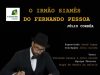 O IRMÃO SIAMÊS DO FERNANDO PESSOA