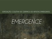 Emergence – Mostra coletiva de cerâmica